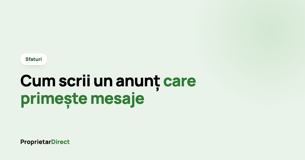 Cum scrii un anunț imobiliar care primește mesaje