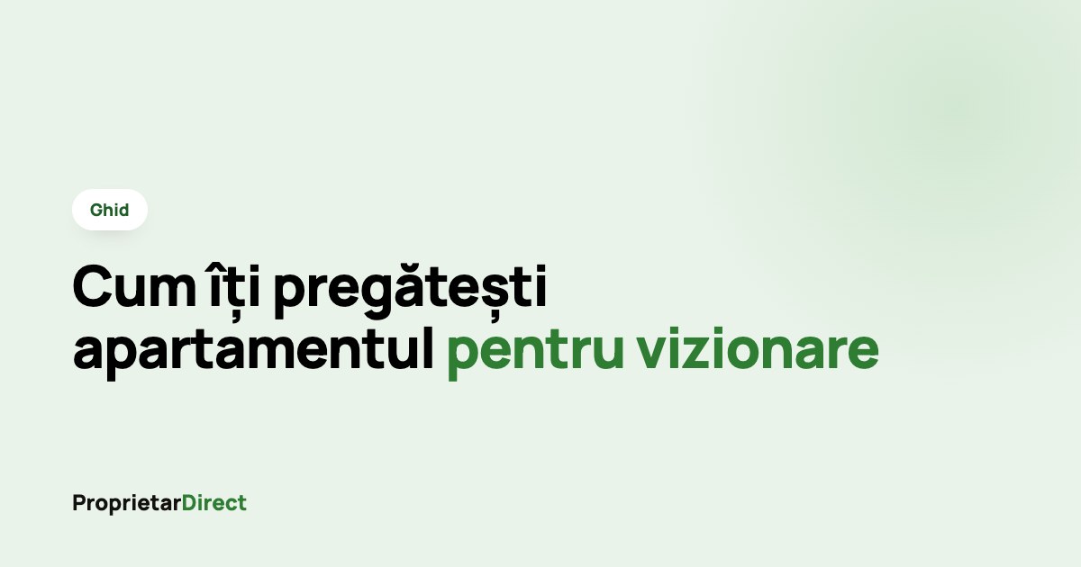 Cum îți pregătești apartamentul pentru vizionare